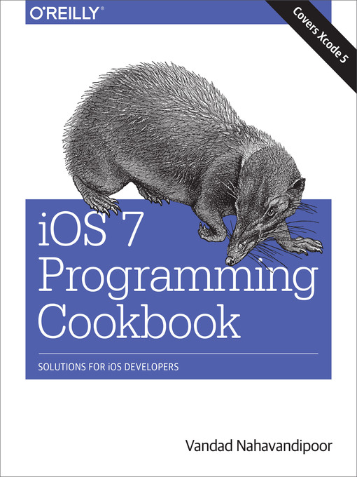 Title details for iOS 7 Programming Cookbook by Vandad Nahavandipoor - Available